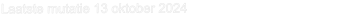 Laatste mutatie 13 oktober 2024